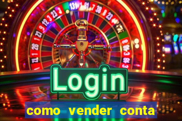 como vender conta de jogos